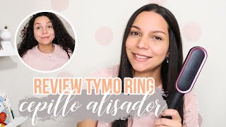 RESEÑA  TYMO RING Cepillo Alisador  Hair Straightening Brush en pelo rizo [upl. by Donatelli178]