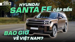 Hyundai Santa Fe 2024 cập bến Đông Nam Á thời gian về Việt Nam vẫn là dấu hỏi [upl. by Masao]