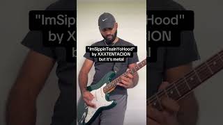 quotImSippinTeaInYoHoodquot by XXXTENTACION but its metal guitar remix explore music metal shorts [upl. by Woodhouse384]