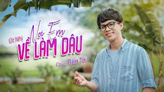 NƠI EM VỀ LÀM DÂU l ÚT NHỊ MINO  TIẾN TỚI COVER  TÁC GIẢ LƯƠNG GIA HÙNG [upl. by Aharon]