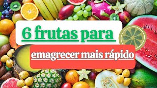 6 Frutas Poderosas Para Emagrecer Rápido Dicas Simples e Práticas Para Perder Peso Naturalmentequot [upl. by Kiyohara]