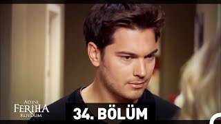 Adını Feriha Koydum 34 Bölüm HD [upl. by Dier]