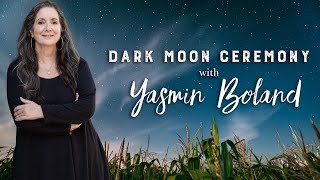 Moonology Dark Moon Ceremony with Yasmin Boland [upl. by Acinimod]