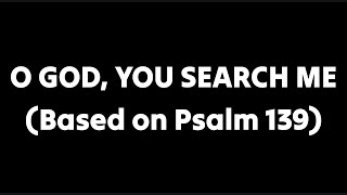 O GOD YOU SEARCH ME Based on Psalm 139 by Bernadette Farrell with Lyrics [upl. by Merna]