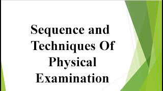 Sequence Of Physical Examination Techniques Of Physical Examination [upl. by Joiner]