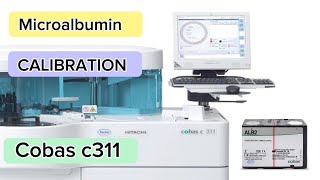 How to do Microalbumin calibration in Cobas C311 machine  MEDICAL LABORATORY SCIENCE [upl. by Cynar]