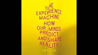 The Experience Machine How Our Minds Predict and Shape Reality [upl. by Enaira]