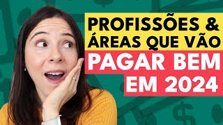 PROFISSÕES QUE VÃO BOMBAR EM 2024 E QUE PAGAM BEM   Confira os salários em diversas áreas [upl. by Harhay833]