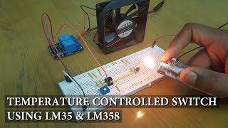 Temperature Controlled Switch using LM35 LM358 [upl. by Admama]