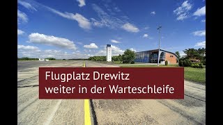 Flugplatz Drewitz weiter in der Warteschleife [upl. by Norrat]