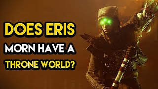 Destiny 2  DOES ERIS MORN HAVE A THRONE WORLD [upl. by Atnom265]