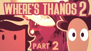 quotWHERES THANOS 2quot  Part 2 [upl. by Ahsemrak]