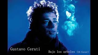 Gustavo Cerati Bajo los arboles Ia cover [upl. by Eseuqram32]