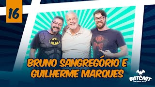 EP 16  BATCAST COM BRUNO SANGREGÓRIO E GUILHERME MARQUES [upl. by Ingalls663]