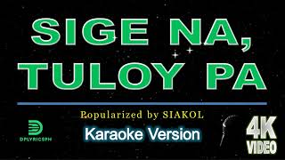 Siakol  Sige Na Tuloy Pa karaoke version [upl. by Nodnarb]