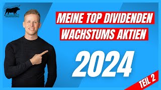 Meine TOP Dividendenwachstumsaktien für 2024  Dividenden Aktien mit starkem Dividenden Wachstum 2 [upl. by Ecurb]