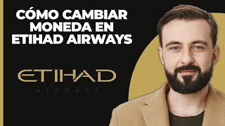 Cómo Cambiar La Moneda En Etihad Airways 2024 [upl. by Lengel791]