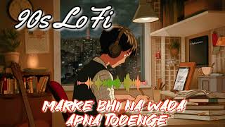 Tere Naam  Sad Songs  Marke bhi na wada apna todenge  udit narayan  salman khanbhoomika  lofi [upl. by Naols]