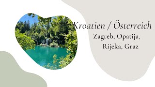 Kroatien  Österreich  Zagreb Plitwitzer Seen Opatija Rijeka Graz  Unglaubliche Natur [upl. by Ylhsa]