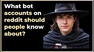 What Reddit bot accounts should people know about [upl. by Anderer599]