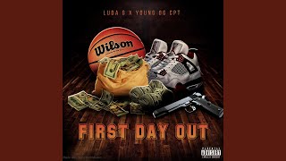 First Day Out feat Young OG CPT [upl. by Clerk]