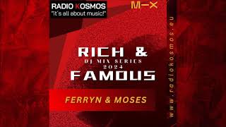 03421 RADIO KOSMOS  RICH amp FAMOUS 2024  FERRYN amp MOSES DE powered by FM STROEMER  034 [upl. by Johannes]