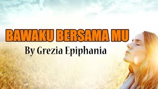 Grezia Epiphania Bawaku BersamaMu Gitar Akustik Melodi Lagu Rohani Terbaru 2017 [upl. by Yddor]