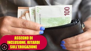 ASSEGNO DI INCLUSIONE RITARDI SUI PAGAMENTI mancano gli operatori per la gestione delle pratiche [upl. by Onairam847]