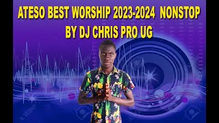 ATESO BEST WORSHIP NONSTOP 20232024 BY DJ CHRIS PRO  256 775512542 [upl. by Anyaj]