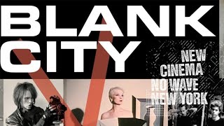 Blank City  Full Movie  John Waters Steve Buscemi Jim Jarmusch Lydia Lunch Debbie Harry [upl. by Neellok]