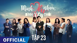 Mình Yêu Nhau Bình Yên Thôi Tập 23  Phim truyền hình VTV3 hay nhất 2024  Full HD  SK Pictures [upl. by Bagley]