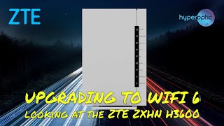 Upgrading to a Hyperoptic ZTE ZXHN H3600 Wifi 6 Router  Even FASTER speeds [upl. by Nueovas872]