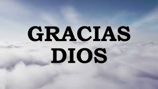 ORACION DE GRATITUD  GRACIAS DIOS [upl. by Gnap700]