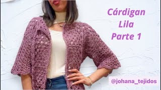 Cardigan Lila Tejido con grannys a crochet Tutorial paso a paso Parte 1 [upl. by Akeylah146]