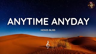 Moses Bliss  Anytime Anyday Official Lyrics 🎧 [upl. by Gnel949]