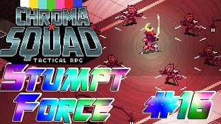 Stumpt Plays  Chroma Squad  16  Return of the Samurai [upl. by Arinaj]