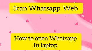 Scan Whatsapp Web How to open Whatsapp in Laptop Whatsapp Hacks foryou tech [upl. by Koetke]