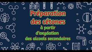 10 Préparation des cétones à partir d’oxydation des alcools secondaires [upl. by Oileve]