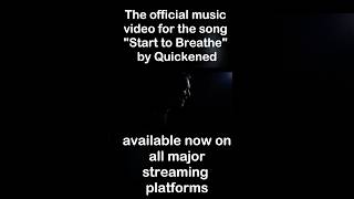 Quickened  Start to Breathe Official Music Video [upl. by Annehsat]