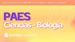 PAES  Biología  Características generales del ciclo ovárico y uterino y sus fases [upl. by Santa]