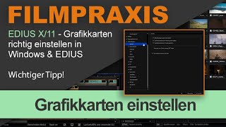 EDIUS 11X – Grafikkarten richtig einrichten in Windows amp EDIUS wichtiger Tipp [upl. by Esteban]