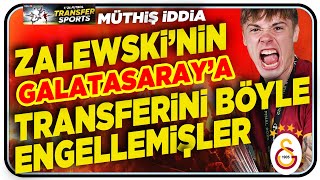 MÜTHİŞ İDDİA ZALEWSKİ’NİN GALATASARAY’A TRANSFERİNİ BÖYLE ENGELLEMİŞLER [upl. by Madi]