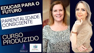 Educar para o Futuro Curso de Parentalidade Consciente [upl. by Herv632]