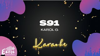 KAROL G  S91 Versión Karaoke [upl. by Aronoel]