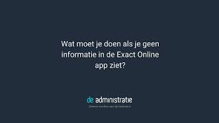 Ik zie geen informatie in mijn Exact Online app wat moet ik doen [upl. by Landers]