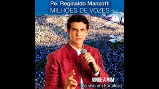 Padre Reginaldo Manzotti  Vinde a Mim DVD Milhões de Vozes Ao Vivo em Fortaleza [upl. by Olin]