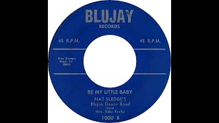 NAT SLEDGES BLUJAY DANCE BAND BE MY LITTLE BABY [upl. by Engracia927]