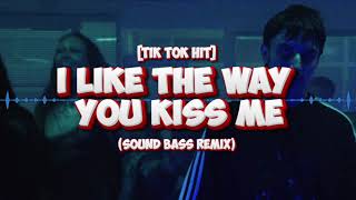 I like the way you kiss me tik tok hit SOUND BASS Remix [upl. by Kaine]