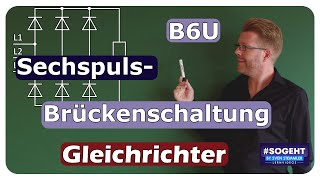 B6U erklärt Die Funktionsweise des SechspulsBrückengleichrichters [upl. by Ailatan]