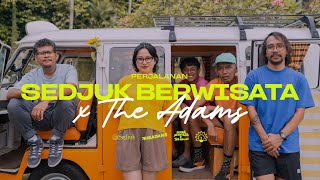 Rekam Perjalanan Sedjuk Berwisata x The Adams [upl. by Eadrahs]